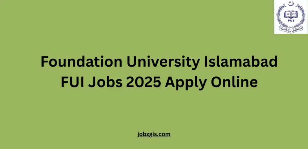 Foundation University Islamabad FUI Jobs 2025 Apply Online